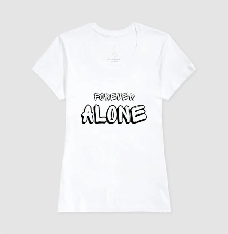 camiseta 100% Forever alone feminina